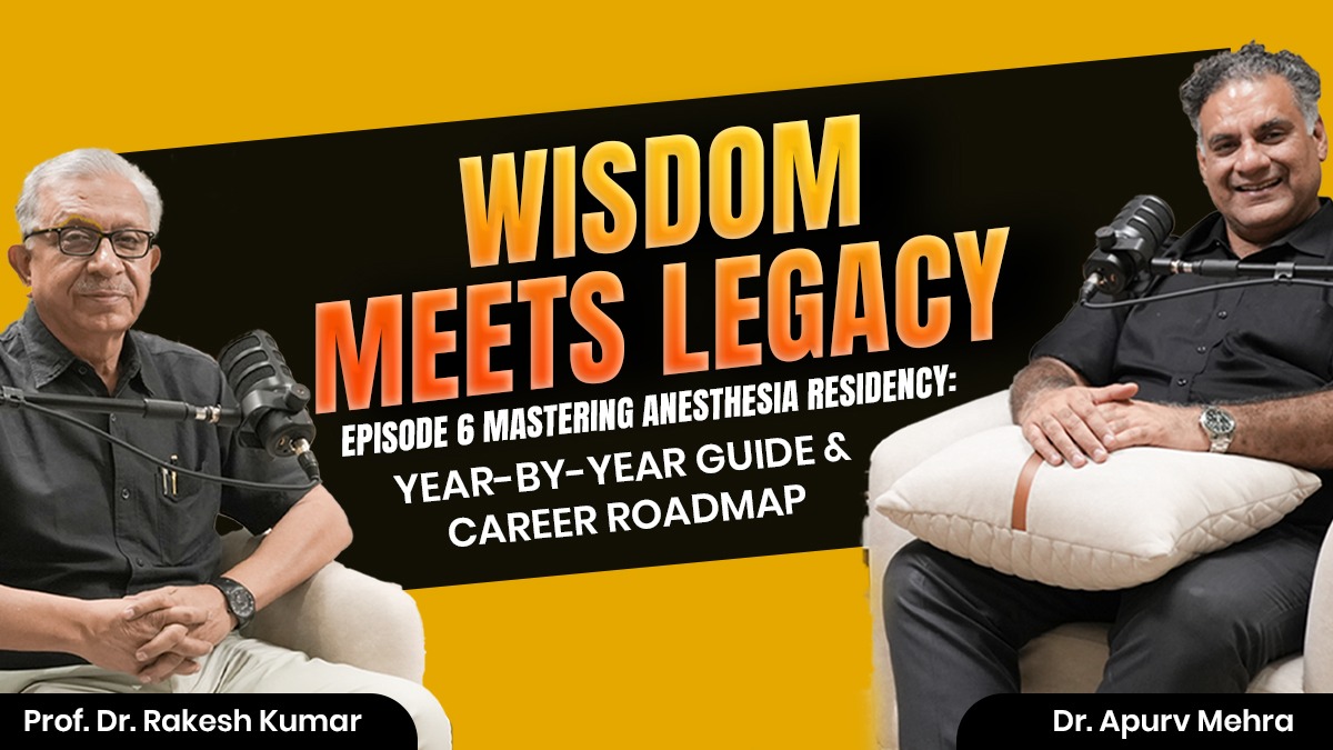 Wisdom Meets Legacy- Episode 6 Mastering Anesthesia Residency: Year-by-Year Guide & Career Roadmap